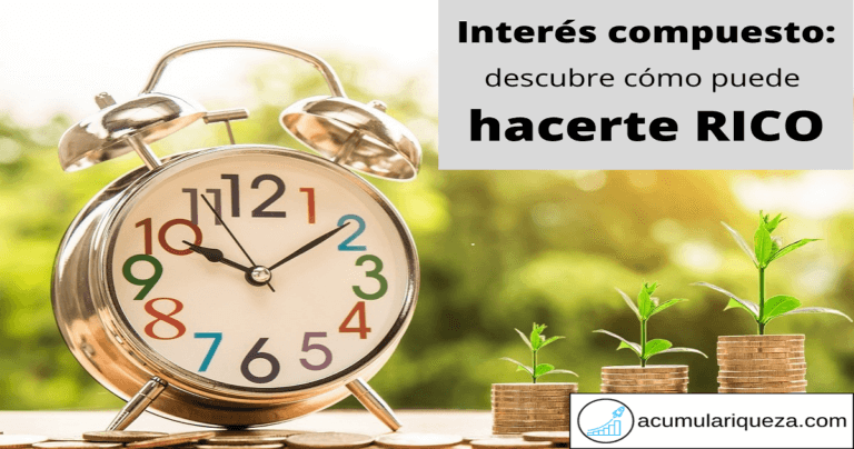 ¿Qué Es El Interés Compuesto? Descubre Cómo Puede Hacerte Rico