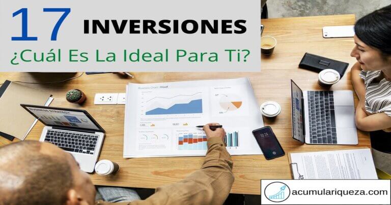 17 Tipos De Inversiones. ¿Cuál Es La Ideal Para Ti?