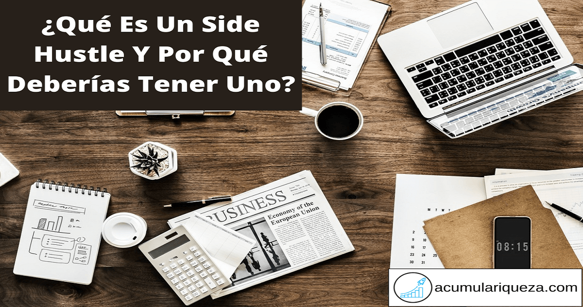 ¿Qué Es Un Side Hustle Y Por Qué Deberías Tener Uno? Ejemplos