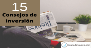 ¿Quieres Empezar A Invertir?: 15 Consejos Para Invertir Con Éxito