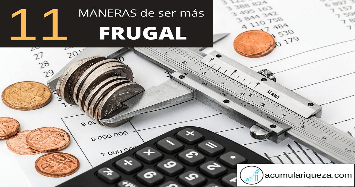 ¿Cómo Ser Más Frugal En Tu Día A Día?: 11 Maneras De Conseguirlo