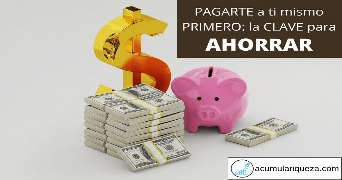 Pagarte A Ti Mismo Primero: La Clave Para Ahorrar Dinero
