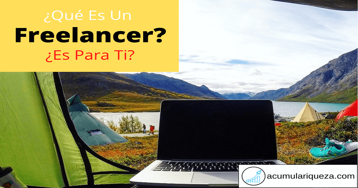 ¿Qué Es Un Freelancer? ¿Es Para Ti?: 3 Sencillos Pasos Para Empezar