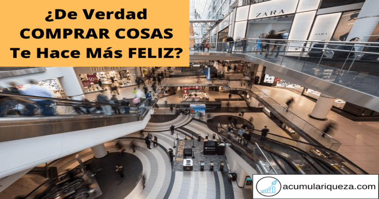 ¿De Verdad Comprar Cosas Te Hace Más Feliz? 11 Razones A Considerar