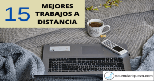 ¿Quieres Trabajar Desde Casa?: 15 Mejores Trabajos A Distancia