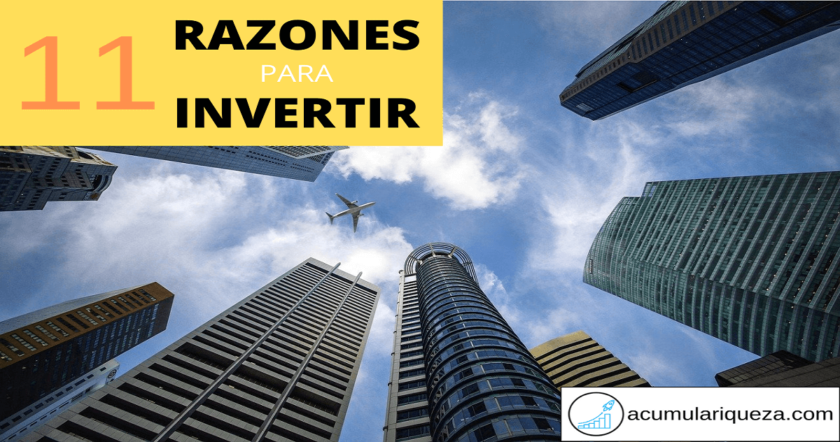 11 Buenas Razones Por Las Que Deberías Invertir Tu Dinero