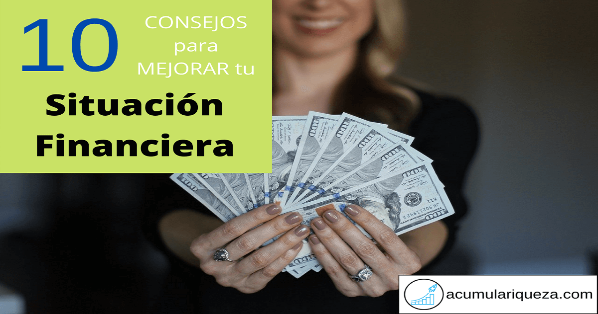 ¿Cómo Mejorar Tu Situación Financiera?: 10 Buenos Consejos
