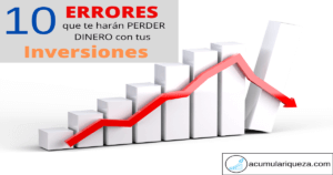 10 Errores Que Te Harán Perder Dinero En Tus Inversiones