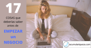 17 Cosas Que Deberías Saber Antes De Empezar Tu Propio Negocio