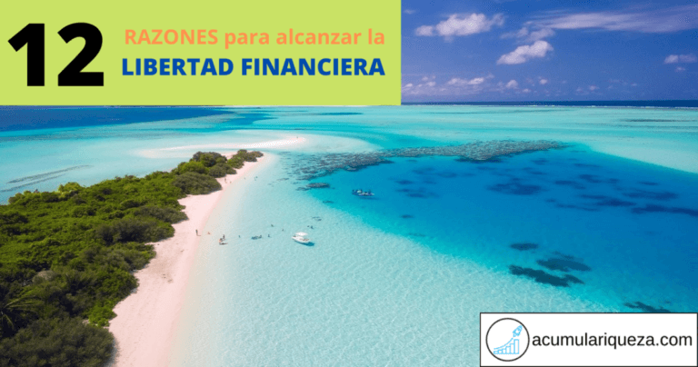 ¿Por Qué Conseguir La Libertad Financiera?: 12 Razones Para Ser Libre