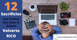 12 Sacrificios Que Posiblemente Deberás Hacer Si Quieres Volverte Rico