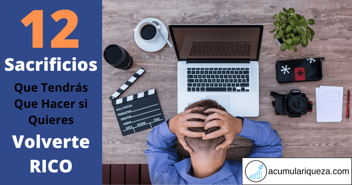 12 Sacrificios Que Posiblemente Deberás Hacer Si Quieres Volverte Rico