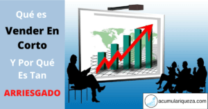 ¿Qué Es Vender En Corto Y Por Qué Es Tan Arriesgado?