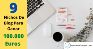 9 Mejores Nichos De Blog Con Potencial Para Generar 100.000 Euros 💸