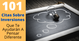 101 Citas Sobre Inversiones Que Te Ayudarán A Pensar Diferente
