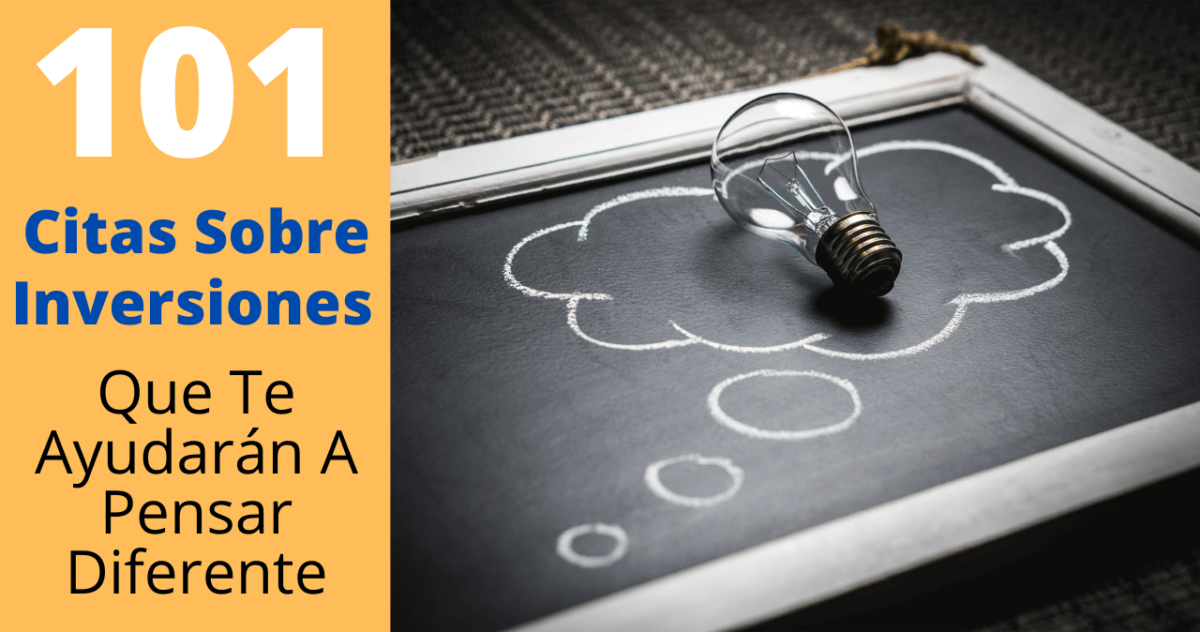 101 Citas Sobre Inversiones Que Te Ayudarán A Pensar Diferente