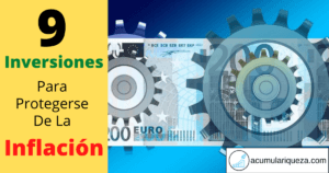 9 Inversiones Para Protegerse De La Inflación y Conservar Tu Patrimonio