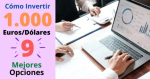 Cómo Invertir 1.000 Euros/Dólares: 9 Mejores Opciones