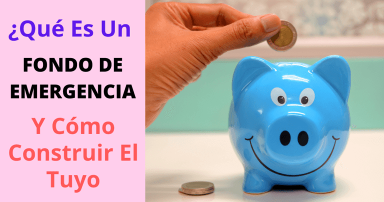 ¿Qué Es Un Fondo De Emergencia Y Cómo Construir El Tuyo?