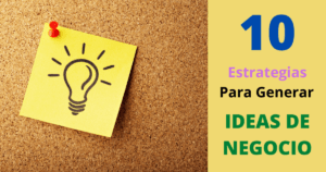 10 Estrategias Para Generar Ideas De Negocio