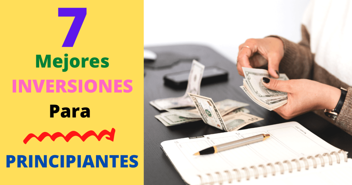 7 Mejores Inversiones Para Principiantes Sin Experiencia