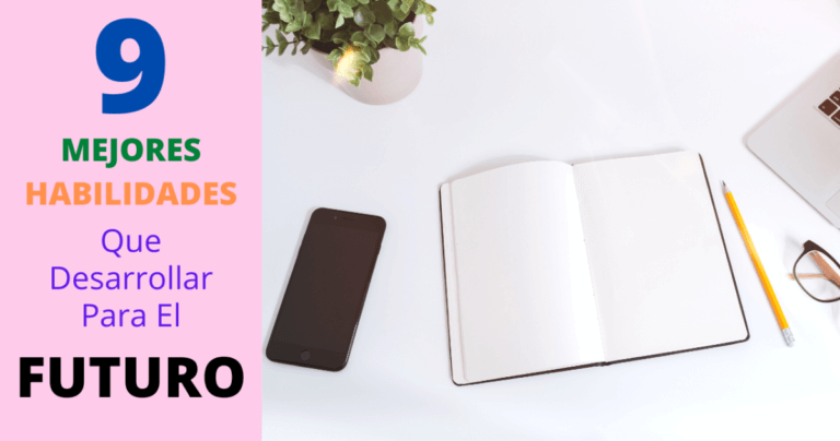 9 Habilidades Que Deberías Desarrollar Para El Futuro