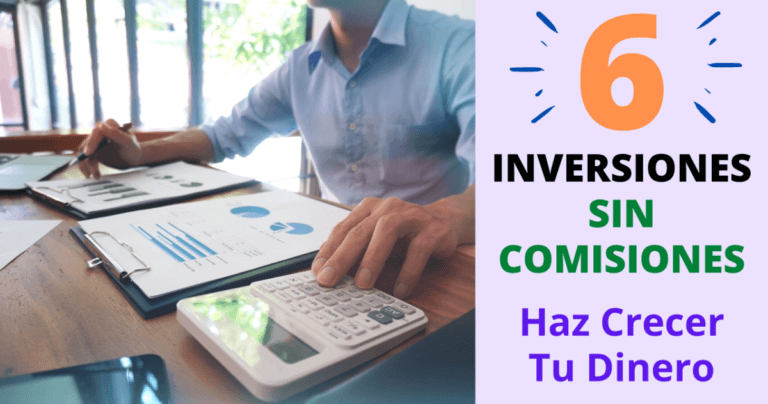 6 Inversiones Sin Comisiones Para Hacer Crecer Tu Dinero
